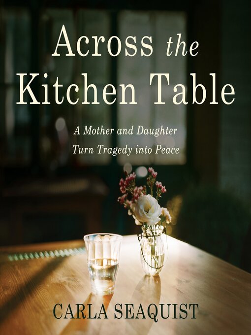 Title details for Across the Kitchen Table by Carla Seaquist - Available